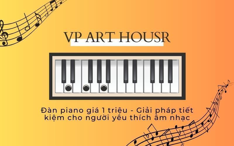 Đàn piano 1 triệu - Giải pháp tiết kiệm cho người yêu thích âm nhạc
