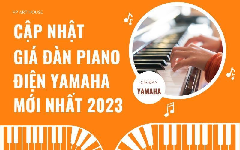 Cập nhật giá đàn piano điện yamaha mới nhất 2023