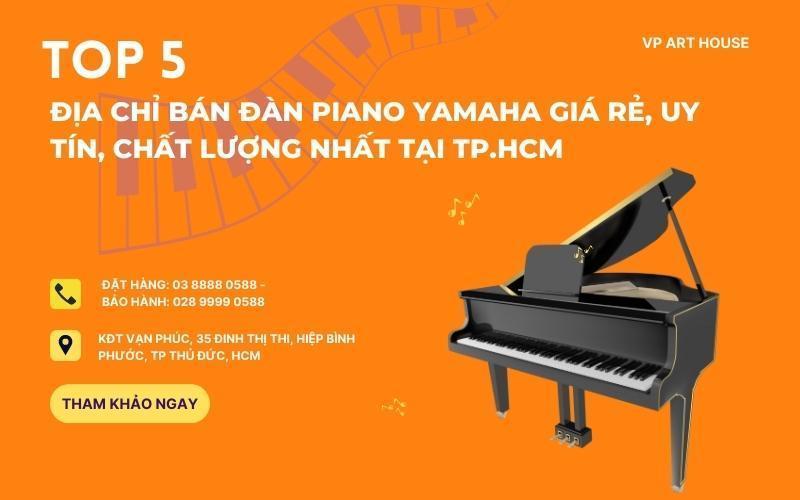 Top 5 Địa chỉ bán đàn piano Yamaha giá rẻ, uy tín, chất lượng nhất tại Tp.HCM